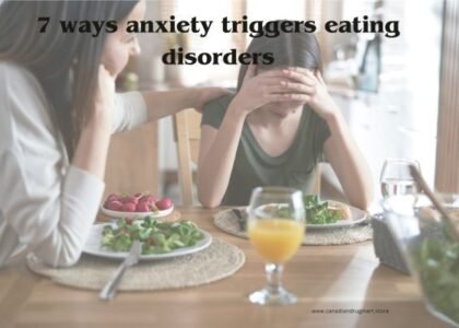 7 ways anxiety triggers eating disorders