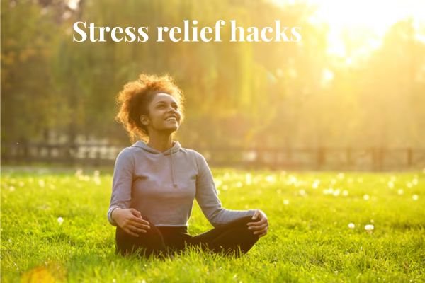 8 Powerful Stress Relief Hacks for Instant Calm